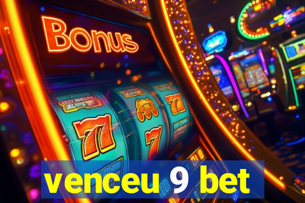 venceu 9 bet